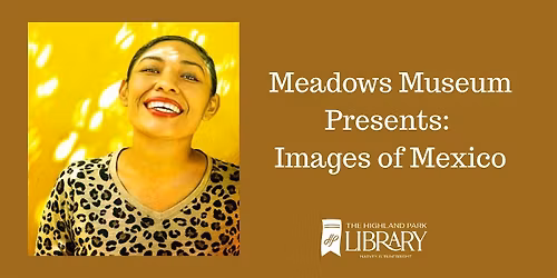 Meadows Museum Presents: Images of Mexico