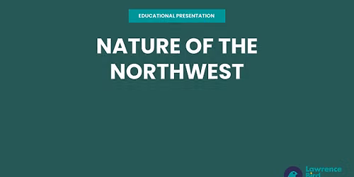 Educational Presentation: Nature of the Northwest