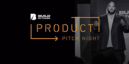 Product Pitch Night powered by Build in Tulsa