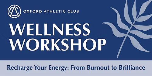 Wellness Workshop: Recharge Your Energy, From Burnout to Brillance