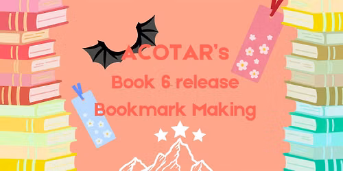 ACOTAR's Book 6 Release Bookmark Making Workshop