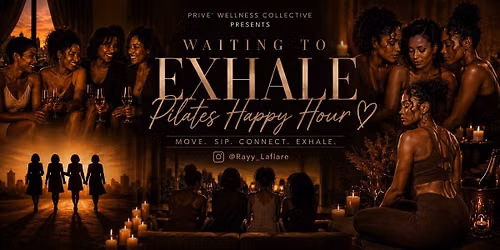 WAITING TO EXHALE: Pilates Happy Hour