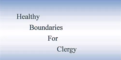 Healthy Boundaries for Clergy