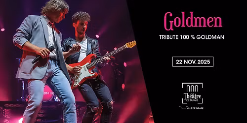 Goldmen - Th\u00e9\u00e2tre de Tarare