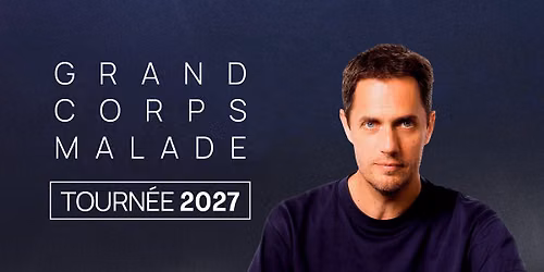 Grand Corps Malade \u2022 Z\u00e9nith, Amiens - 25.03.2027