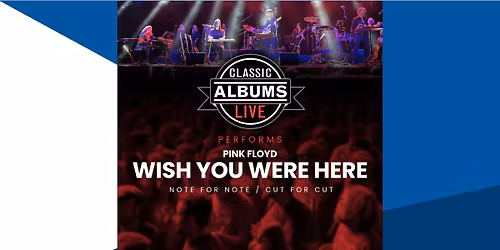 Classic Albums Live Performs: Pink Floyd, Wish You Were Here