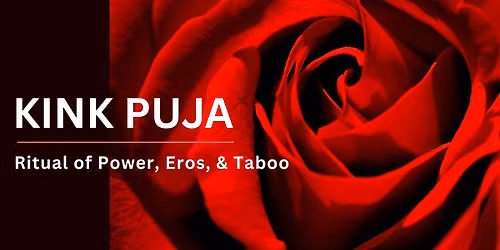 KINK PUJA ~ Ritual of Power, Eros, & Taboo (BOSTON AREA ~ WATERTOWN)