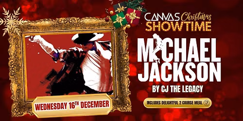 MICHAEL JACKSON by CJ The Legacy \/\/ Wednesday 16th December \/\/ A Canvas Christmas Showtime 