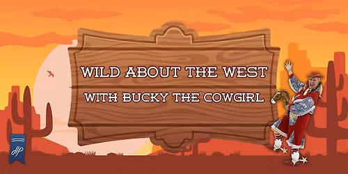 Wild About the West with Bucky the Cowgirl