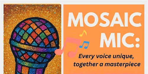 Mosaic Mic: Every voice unique, together a masterpiece