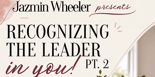 Recognizing the Leader in You! (Pt. 3)