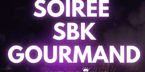 Soir\u00e9e sbk gourmand