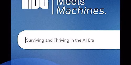 MDC Marketing Meets Machines: Surviving and Thriving in the AI Era