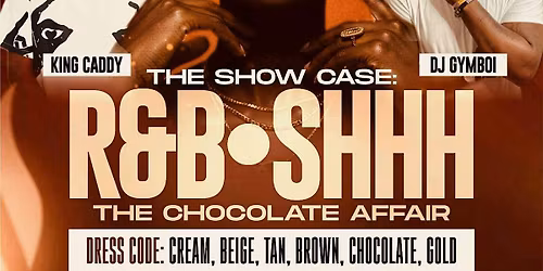 The Showcase: R&B-Shhh {The Chocolate Affair}