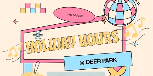 Holiday Hours: Live at the Deer Park
