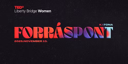 TedxLibertyBridgeWomen 2025: Forr\u00e1spont