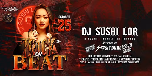 TRICK OR BEAT : HALLOWEEN PARTY WITH DJ SUSHI LOR @ CLUB ENCORE FRESNO