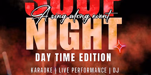 Soup Night - Sing Along Event - DAY TIME EDITION