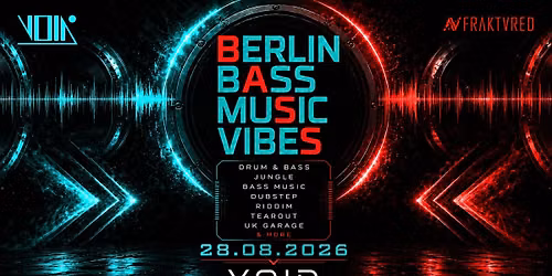 BERLIN BASS MUSIC VIBES \/\/ DNB, JUNGLE, BREAKZ, DUBSTEP, RIDDIM, TEAROUT, UKG \/\/ VOID CLUB & HALL