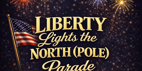 North Pole July 4th Parade - Liberty Lights Up The North (Pole)