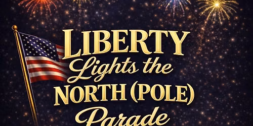 North Pole July 4th Parade - Liberty Lights Up The North (Pole)