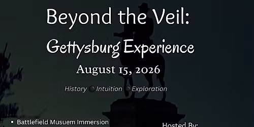 Beyond the Veil: Gettysburg Experience