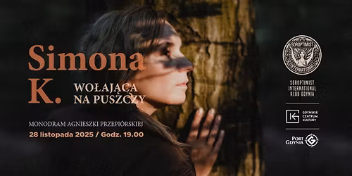 Simona K. Wo\u0142aj\u0105ca na puszczy - monodram A. Przepi\u00f3rskiej. Wiecz\u00f3r dobroczynny Klubu Soroptimist