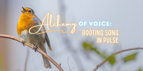 Alchemy of Voice~Rooting Song in Pulse
