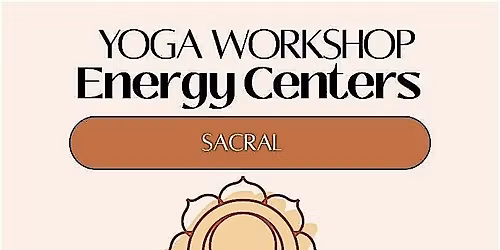Friday Nite Workshop: Yoga Week 2 - "Sacral Chakra" with Aryam Garcia