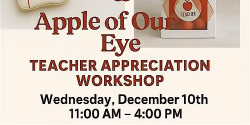 Apple of Our Eye: Teacher Appreciation Workshop