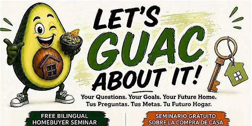 Let's Guac About It! | FREE Bilingual Homebuyer Seminar