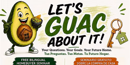 Let's Guac About It! | FREE Bilingual Homebuyer Seminar