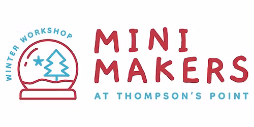 Mini Makers \u2013 Kids\u2019 Winter Workshop!