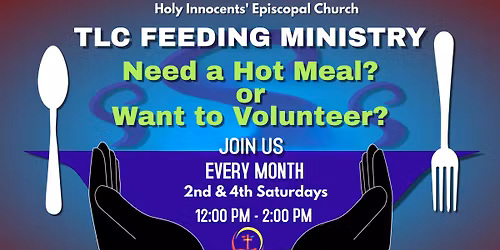 TLC Feeding Ministry, 2nd and 4th Saturdays, Noon \u2013 2:00 PM