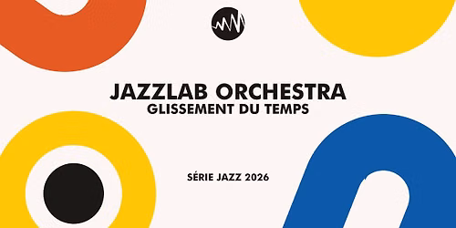 S\u00e9rie Jazz #2 : Jazzlab Orchestra - Glissement du temps