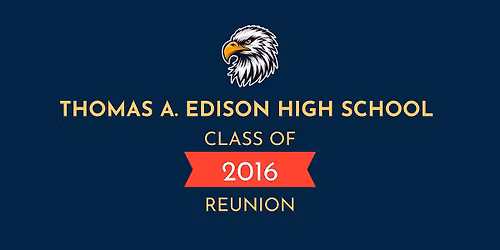 Thomas Edison High School - Class of 2016 Reunion