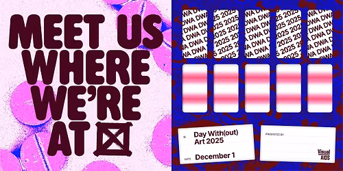 Day With(out) Art 2025: Meet Us Where We\u2019re At\u2026