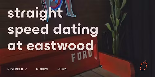 Friend or Flame Speed Dating | Eastwood | Straight Edition | Ktown