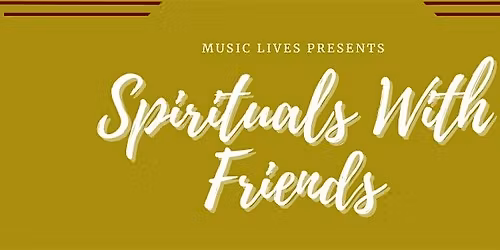 Spirituals With Friends Concert!