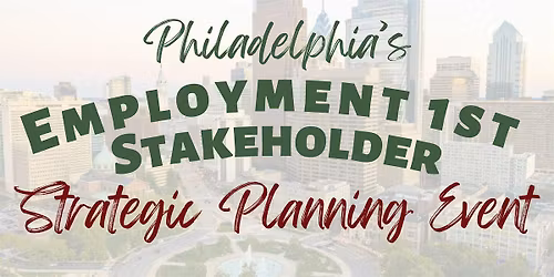 Philadelphia's  Employment 1st Stakeholder Event