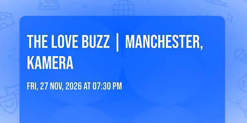 The Love Buzz | Manchester, Kamera 