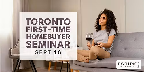 Toronto First-Time Homebuyer Seminar: Industry Expert Tips & Strategies