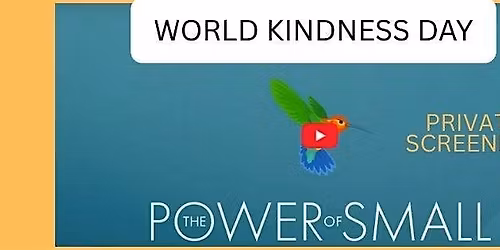 World Kindness Day-The Power of Small Private Screening