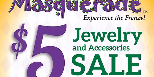 Masquerade $5 Jewelry and Accessories Sale
