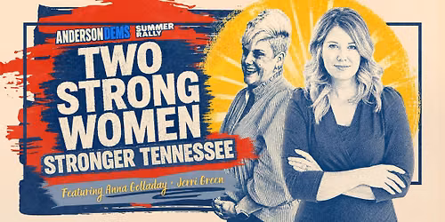 Two Strong Women. Stronger Tennessee: AndersonDems Summer Rally