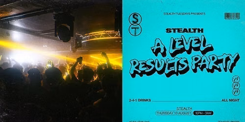 A-LEVEL RESULTS PARTY with Stealth Tuesdays - 2-4-1 Drinks [Hip-Hop, House, RNB, Garage, DNB]