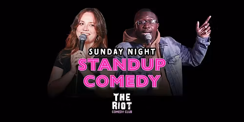 The Riot Comedy Club presents Sunday Night Standup Comedy Showcase