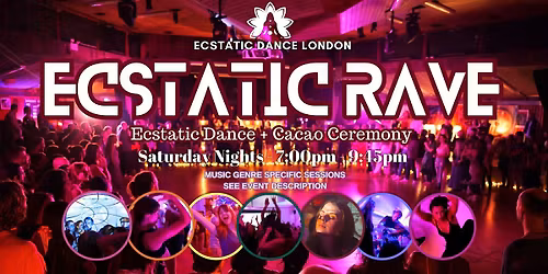 Ecstatic Dance London - ECSTATIC RAVE: Saturday Night Wellness Rave & Cacao