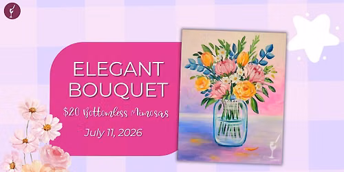 $20 Bottomless Mimosas | Elegant bouquet | July 11