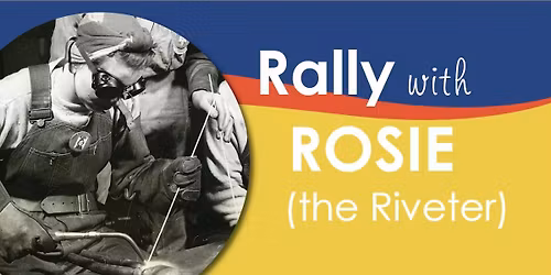 Rally with Rosie (the Riveter)
